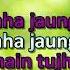 Main Tujhe Chod Ke Kaha Jaunga Kumar Sanu Video Karaoke Lyrics