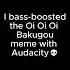 Oi Oi Oi Bakugou Meme Bass Boosted Shorts Viral Meme