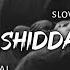 Shiddat Slowed Reverb Lyrics Use Headphones