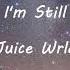 Juice Wrld I M Still Lyrics