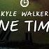 Kyle Walker One Time Extended Mix