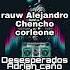 Desesperados RAUW ALEJANDRO CHENCHO CORLEONE Adrian Caño KLDJ