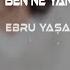 Ebru Yaşar Ben Ne Yangınlar Gördüm Emre Kaşık Remix