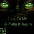 Close To Me Alex Spite Remix By DJ Phellix Ft Natune Alex Spite