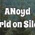 ANoyd World On Silent