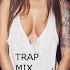 Trap Music Mix 2014 Best Of Trap Festival 2014 Remix