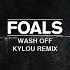 Foals Wash Off Kylou Remix