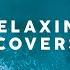 Relaxing Covers Cool Music