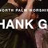 I Thank God By Maverick City Feat Tim Rice North Palm Worship