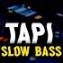 DJ TAPI TAPI TAP TAP JEDAG JEDUG SLOW BASS TIKTOK VIRAL 2022