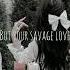 Savage Love Song Love Lyrics Littlestar I2l