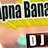 DJ REMIX Hamare Baad Tumhe Apna ROMANTIC SONG DJ SAROJ REMIX