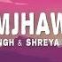 Samjhawan Lyrics Arijit Singh Shreya Ghoshal