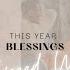 THIS YEAR Blessings