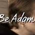 Be Adam Speed Up