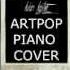 ARTPOP Piano Cover