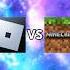 Roblox VS Minecraft