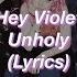 Hey Violet Unholy Lyrics