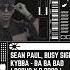 SEAN PAUL BUSY SIGNIAL KYBBA BA BA BAD DOOVS X B BROS