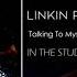 Linkin Park Talking To Myself Fallout Roads Untraveled Intro 2017 STUDIO VERSION