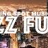 JAZZ FUNK Night Jazz Funk With Chic Beats For Relax And Cozy Ambiance