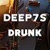 DEEP7S Drunk Original Mix Deep House