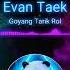 EVAN TAEK Goyang Tarik Rol