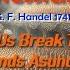 Let Us Break Their Bonds Asunder Messiah HWV 56 Part 2 No 33 George Frideric Handel 1741