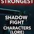 TOP 10 STRONGEST Characters In Shadow Fight LORE