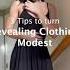 TIPS TO TURN REVEALING CLOTHING MODEST