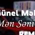 Gunel Mehemmedli Men Seni Seven Gunden Remix Kamran MM