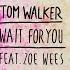 Tom Walker Zoe Wees Wait For You Lyric Video