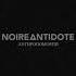 Noire Antidote Anthropomorph Official Audio