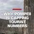 Why Pompeii Is Capping Tourist Numbers