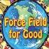 Force Field For Good