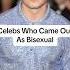 Celebs Who Came Out As Bisexual