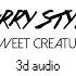 HARRY STYLES Sweet Creature 3d Audio Use Headphones