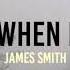 James Smith Call Me When It S Over Lyrics