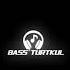 BaSs TuRtKul