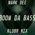 Mark Dee Boom Da Bass