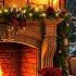 Cozy Christmas Fireplace Instrumental Relaxing Christmas Music Christmas Ambience