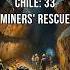 The Miracle Of Chile 33 Miners Rescue Miracle Chile Survival Hope Resilience Shorts Short