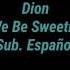 Dion Can T We Be Sweethearts Sub Español