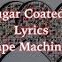 No Sugar Coated Love Lyrics Tape Machines