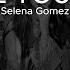 Selena Gomez People You Know Karaoke Version