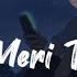 Tu Jaan Meri Tu Dil Hai Slowed Reverb Song Lyrics