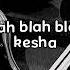 Kesha Blah Blah Blah Edit Audio