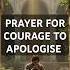 Prayer For Courage To Apologise Daily Prayer Christianprayers Christiandevotion Usa Prayer