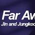 So Far Away Suga Jin Jungkook BTS 방탄소년단 English Lyrics