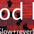 Good Life Song Slow Reverb Deep Jandu With Bohemia